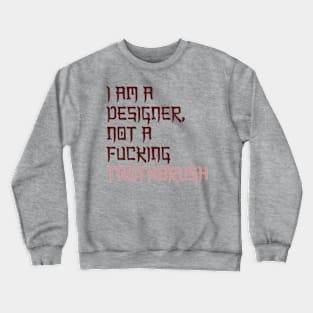 I am Not ToothBrush Crewneck Sweatshirt